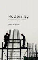 Peter Wagner - Modernity - 9780745652900 - V9780745652900