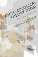 Ian Hodder - Archaeological Theory Today - 9780745653068 - V9780745653068