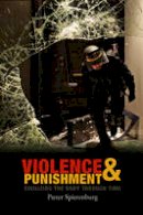 Pieter Spierenburg - Violence and Punishment: Civilizing the Body Through Time - 9780745653495 - V9780745653495