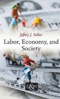 Jeffrey J. Sallaz - Labor, Economy, and Society - 9780745653662 - V9780745653662