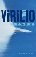 Paul Virilio - The Great Accelerator - 9780745653891 - V9780745653891
