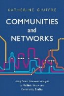 Katherine Giuffre - Communities and Networks: Using Social Network Analysis to Rethink Urban and Community Studies - 9780745654201 - V9780745654201