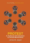 James M. Jasper - Protest: A Cultural Introduction to Social Movements - 9780745655178 - V9780745655178