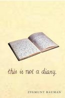 Zygmunt Bauman - This is not a Diary - 9780745655703 - V9780745655703