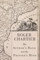 Roger Chartier - The Author's Hand and the Printer's Mind - 9780745656014 - V9780745656014