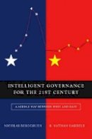 Nicolas Berggruen - Intelligent Governance for the 21st Century: A Middle Way between West and East - 9780745659732 - V9780745659732
