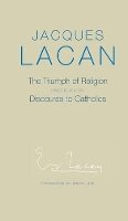 Jacques Lacan - The Triumph of Religion - 9780745659893 - V9780745659893