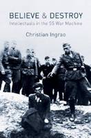 Christian Ingrao - Believe and Destroy: Intellectuals in the SS War Machine - 9780745660271 - V9780745660271