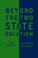 Yehouda Shenhav - Beyond the Two-State Solution - 9780745660288 - V9780745660288