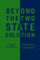 Yehouda Shenhav - Beyond the Two-State Solution: A Jewish Political Essay - 9780745660295 - V9780745660295