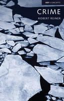 Robert Reiner - Crime, The Mystery of the Common-Sense Concept (Polity Key Concepts in the Social Sciences series) - 9780745660318 - V9780745660318