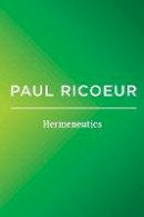 Paul Ricoeur - Hermeneutics: Writings and Lectures - 9780745661223 - V9780745661223
