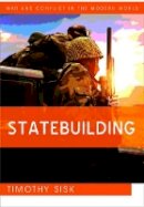 Timothy Sisk - Statebuilding (WCMW - War and Conflict in the Modern World) - 9780745661582 - V9780745661582