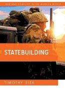 Timothy Sisk - Statebuilding (WCMW - War and Conflict in the Modern World) - 9780745661599 - V9780745661599