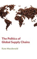 Kate Macdonald - The Politics of Global Supply Chains - 9780745661704 - V9780745661704