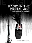 Andrew Dubber - Radio in the Digital Age - 9780745661971 - V9780745661971