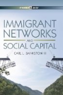 Carl L. Bankston - Immigrant Networks and Social Capital - 9780745662367 - V9780745662367