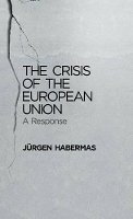 Jurgen Habermas - The Crisis of the European Union - 9780745662428 - V9780745662428