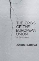 Jürgen Habermas - The Crisis of the European Union - 9780745662435 - V9780745662435