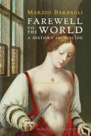 Marzio Barbagli - Farewell to the World: A History of Suicide - 9780745662459 - V9780745662459