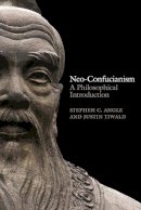 Stephen C. Angle - Neo-Confucianism: A Philosophical Introduction - 9780745662497 - V9780745662497