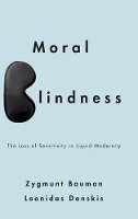 Zygmunt Bauman - Moral Blindness - 9780745662749 - V9780745662749