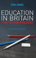 Ken Jones - Education in Britain: 1944 to the Present - 9780745663210 - V9780745663210
