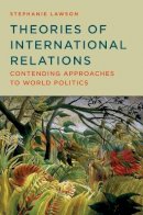Stephanie Lawson - Theories of International Relations: Contending Approaches to World Politics - 9780745664231 - V9780745664231