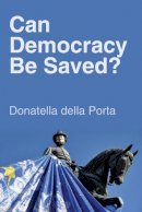 Donatella Della Porta - Can Democracy Be Saved? - 9780745664606 - V9780745664606