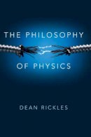 Dean Rickles - The Philosophy of Physics - 9780745669816 - V9780745669816