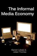 Ramon Lobato - The Informal Media Economy - 9780745670324 - V9780745670324