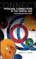 Nancy K. Baym - Personal Connections in the Digital Age (DMS - Digital Media and Society) - 9780745670331 - V9780745670331