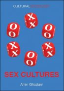 Amin Ghaziani - Sex Cultures (Cultural Sociology) - 9780745670393 - V9780745670393
