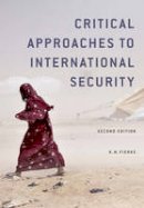 Karin M. Fierke - Critical Approaches to International Security - 9780745670546 - V9780745670546