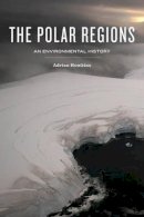 Adrian Howkins - The Polar Regions - 9780745670805 - V9780745670805