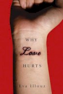 Eva Illouz - Why Love Hurts - 9780745671079 - V9780745671079