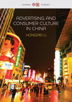 Hongmei Li - Advertising and Consumer Culture in China (China Today) - 9780745671178 - V9780745671178