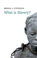 Brenda E. Stevenson - What is Slavery (What is History series) - 9780745671512 - V9780745671512