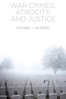 Michael J. Shapiro - War Crimes, Atrocity and Justice - 9780745671543 - V9780745671543