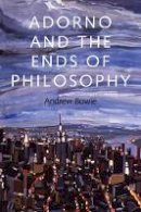 Andrew Bowie - Adorno and the Ends of Philosophy - 9780745671581 - V9780745671581