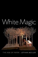 Lothar Müller - White Magic: The Age of Paper - 9780745672533 - V9780745672533