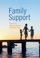 Nick Frost - Family Support: Prevention, Early Intervention and Early Help (Polity Social Work in Theory and Practise) - 9780745672595 - V9780745672595