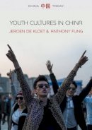 Jeroen De Kloet - Youth Cultures in China (China Today) - 9780745679174 - V9780745679174