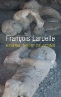 Francois Laruelle - General Theory of Victims - 9780745679600 - V9780745679600