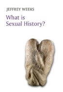 Jeffrey Weeks - What is Sexual History? (What is History?) - 9780745680248 - V9780745680248