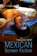 Paul Julian Smith - Mexican Screen Fiction: Between Cinema and Television - 9780745680781 - V9780745680781