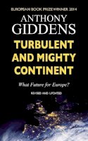 Anthony Giddens - Turbulent and Mighty Continent: What Future for Europe - 9780745680965 - V9780745680965