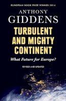 Anthony Giddens - Turbulent and Mighty Continent: What Future for Europe - 9780745680972 - V9780745680972