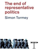 Simon Tormey - The End of Representative Politics - 9780745681955 - V9780745681955