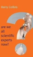 Harry Collins - Are We All Scientific Experts Now? - 9780745682037 - V9780745682037